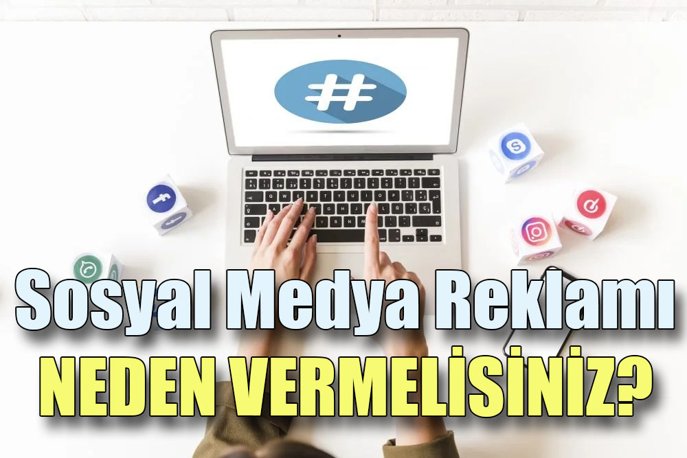 Neden Sosyal Medya Reklamlar